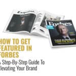 How Mogul Press Can Help You Get Featured in Forbes: A Step-By-Step Guide to Elevating Your Brand