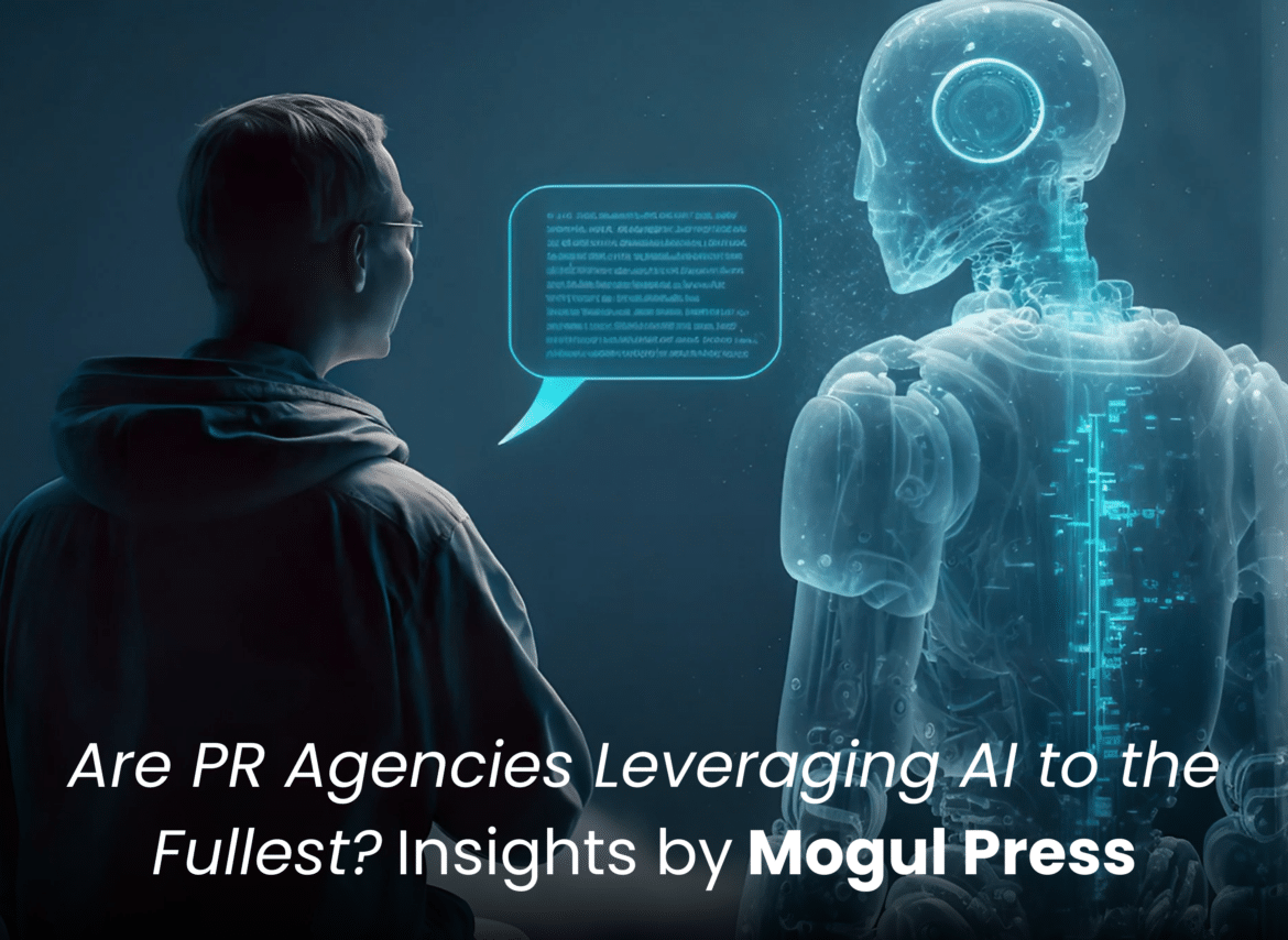 Are PR Agencies Leveraging AI to the Fullest Insights by Mogul Press